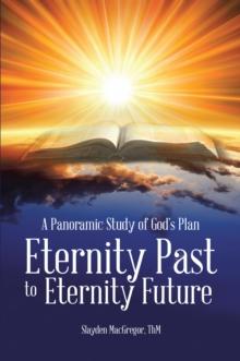 A Panoramic Study of God'S Plan : Eternity Past to Eternity Future