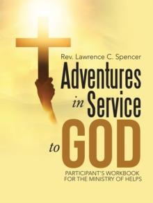 Adventures in Service to God : Participant'S Workbook for the Ministry of Helps