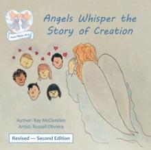 Angels Whisper the Story of Creation Revised - Second Edition