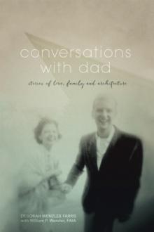 Conversations with Dad : Stories of Love, Family and Architecture