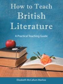 How to Teach British Literature : A Practical Teaching Guide