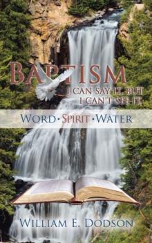 I Can Say It, but I Can't See It : Baptism