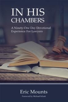 In His Chambers : A Ninety-One Day Devotional Experience for Lawyers