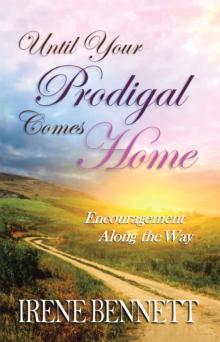 Until Your Prodigal Comes Home : Encouragement Along the Way