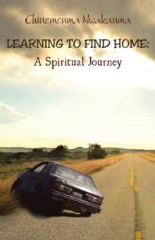 Learning to Find Home : A Spiritual Journey