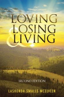 Loving Losing & Living : Second Edition