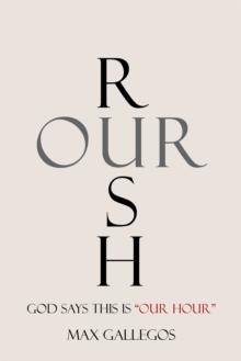 Rush Our : God Says This Is "Our Hour"