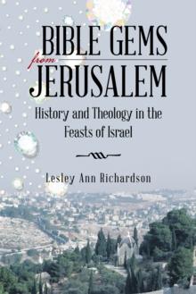 Bible Gems from Jerusalem : History and Theology in the Feasts of Israel