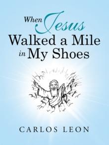 When Jesus Walked a Mile in My Shoes