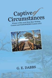 Captive of Circumstances : Winner of the 2016 West Bow Writing Contest and Nanowrimo Contest 2007