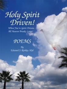 Holy Spirit Driven! : When You'Re  Spirit Driven, All Heaven Breaks Loose!