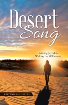 Desert Song : Claiming Joy While Walking the Wilderness