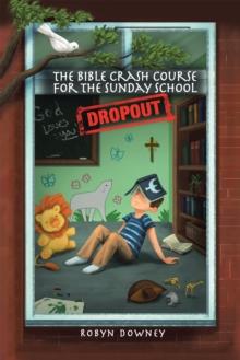 The Bible Crash Course for the Sunday School Dropout