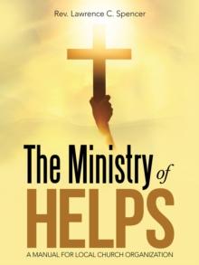 The Ministry of Helps : A Manual for Local Church Organization