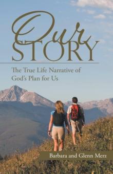 Our Story : The True Life Narrative of God'S Plan for Us