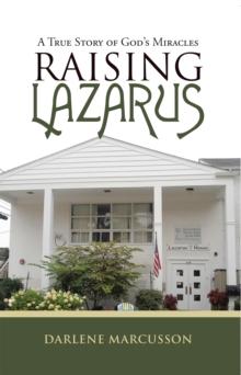 Raising Lazarus : A True Story of God'S Miracles