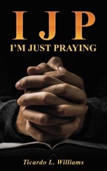 I J P : I'M Just Praying