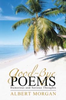 Good-Bye Poems : Humorous and Serious Thoughts