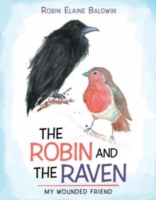 The Robin and the Raven : My Wounded Friend