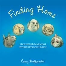 Finding Home : Five Heart-Warming Stories for Children