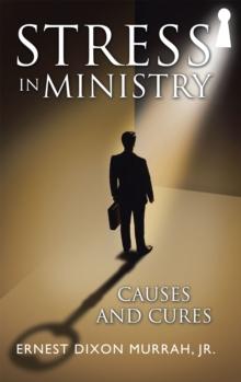 Stress in Ministry : Causes and Cures