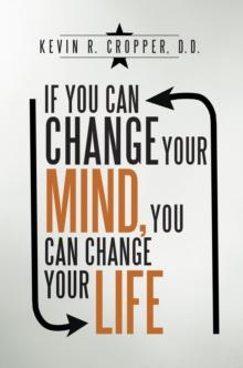 If You Can Change Your Mind, You Can Change Your Life.