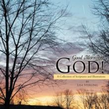 Good Morning, God! : A Collection of Scriptures and Illustrations