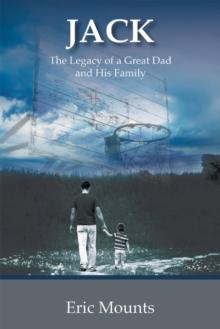 Jack : The Legacy of a Great Dad and His Family