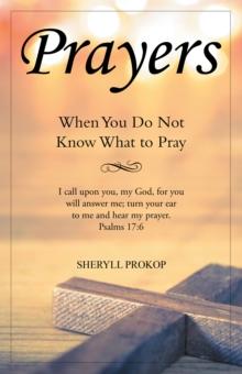 Prayers : When You Do Not Know What to Pray