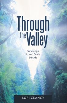 Through the Valley : Surviving a Loved One's Suicide