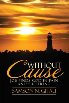 Without Cause : Job Finds God in Pain and Suffering