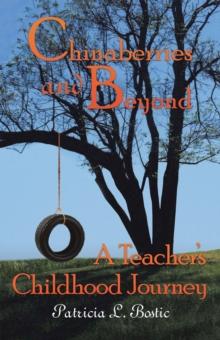 Chinaberries and Beyond : A Teacher'S Childhood Journey