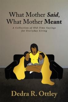 What Mother Said, What Mother Meant : A Collection of Old-Time Sayings for Everyday Living