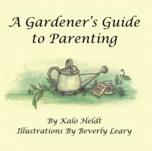 A Gardener'S Guide to Parenting