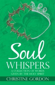 Soul Whispers : A Collection of Words Given by the Holy Spirit