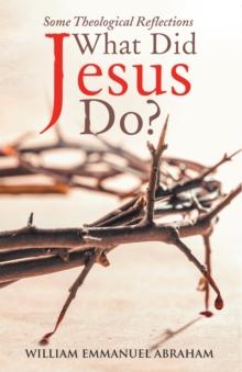 What Did Jesus Do? : Some Theological Reflections