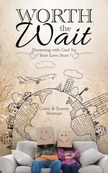 Worth the Wait : Dreaming with God for Your Love Story