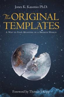 The Original Templates : A Way to Find Meaning in a Broken World