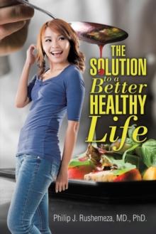 The Solution to a Better Healthy Life