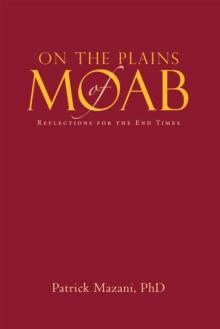 On the Plains of Moab : Reflections for the End Times