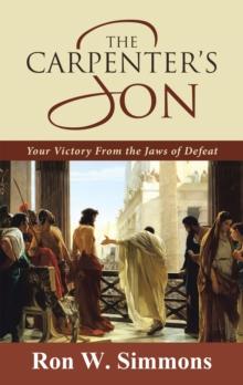 The Carpenter'S Son : Your Victory from the Jaws of Defeat