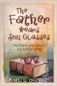 The Father Wears Son Glasses : The Rhyme and Reason for Everything