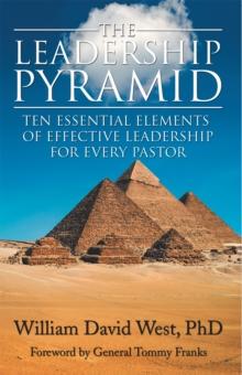 The Leadership Pyramid : Ten Essential Elements of Effective Leadership for Every Pastor