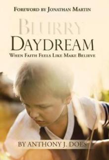 Blurry Daydream : When Faith Feels Like Make Believe