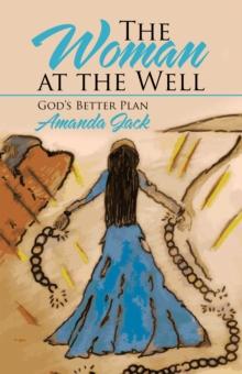 The Woman at the Well : God'S Better Plan