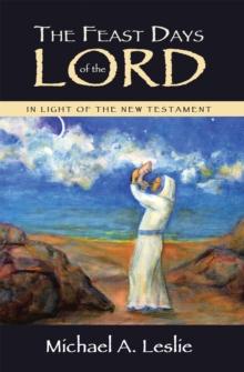 The Feast Days of the Lord : In Light of the New Testament