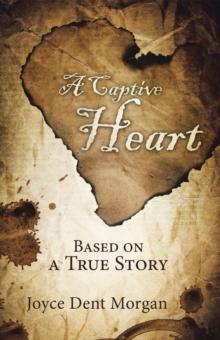 A Captive Heart : Based on a True Story