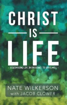 Christ Is Life : Discovering Life in Obedience to God'S Will