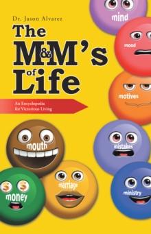 The M&M'S of Life : An Encyclopedia for Victorious Living