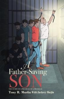 A Father-Saving Son : The Story of a Prodigal of a Prodigal